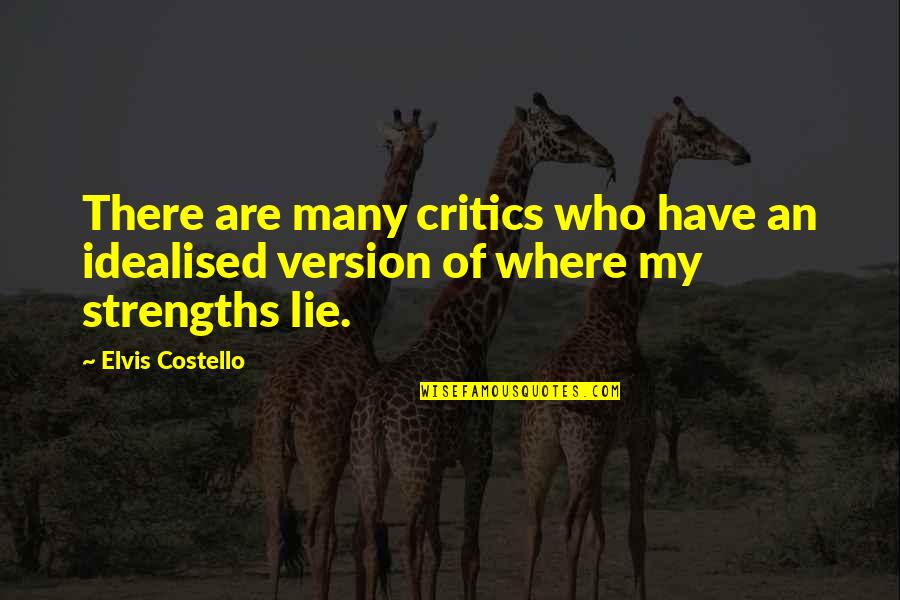 Idealised Quotes By Elvis Costello: There are many critics who have an idealised