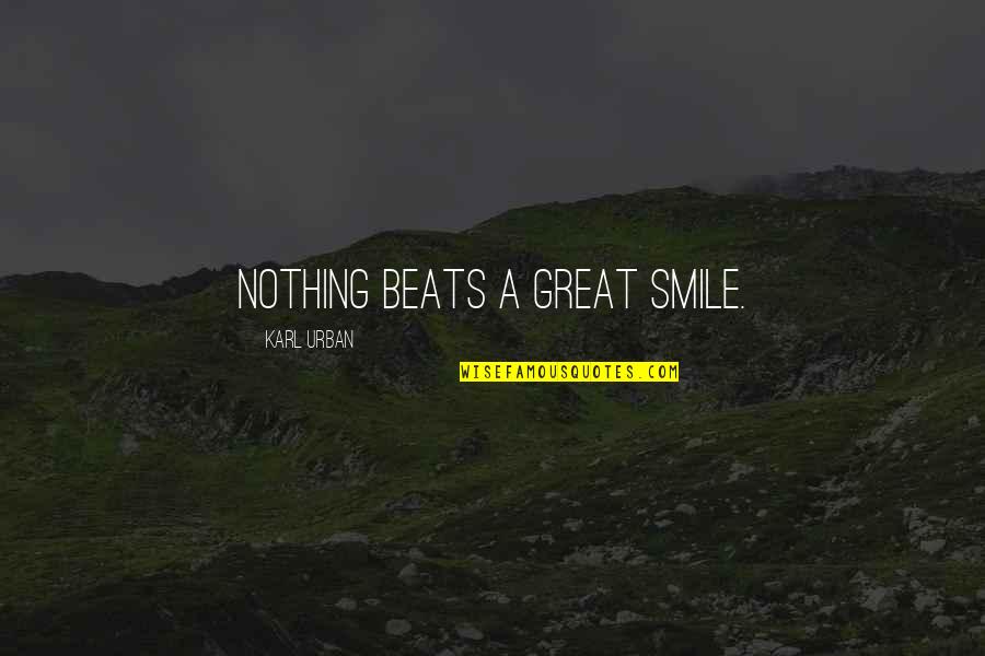 Idealisitic Quotes By Karl Urban: Nothing beats a great smile.