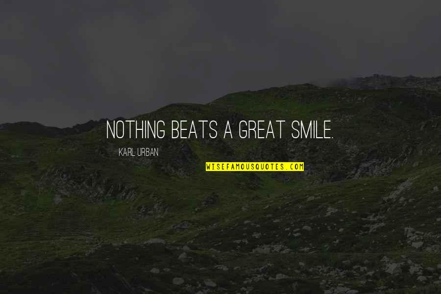 Idealisitic Quotes By Karl Urban: Nothing beats a great smile. Idealisitic Quotes By Karl Urban: Nothing beats a great smile.