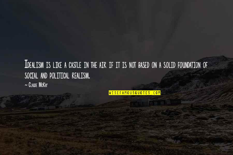 Idealism Quotes By Claude McKay: Idealism is like a castle in the air Idealism Quotes By Claude McKay: Idealism is like a castle in the air