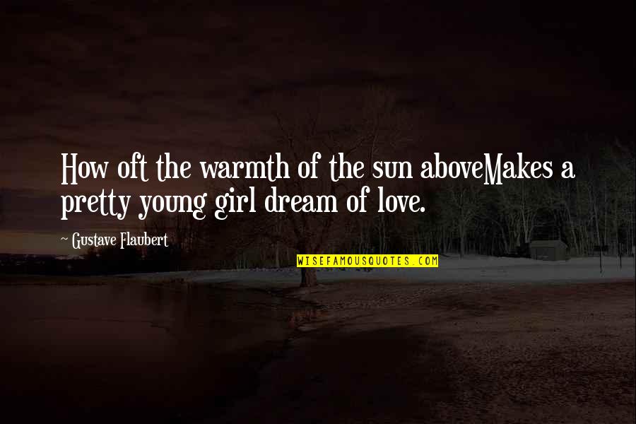 Idealism Quotes By Gustave Flaubert: How oft the warmth of the sun aboveMakes Idealism Quotes By Gustave Flaubert: How oft the warmth of the sun aboveMakes