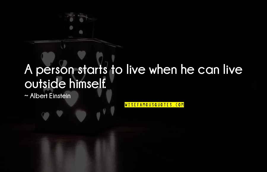 Idealisme Adalah Quotes By Albert Einstein: A person starts to live when he can