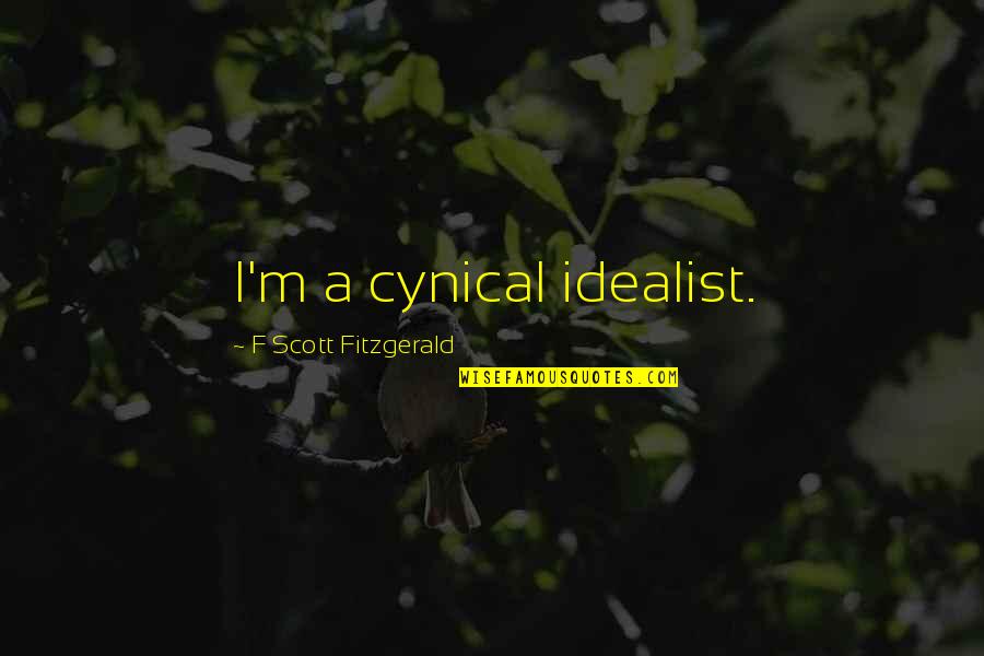 Idealist Quotes By F Scott Fitzgerald: I'm a cynical idealist.