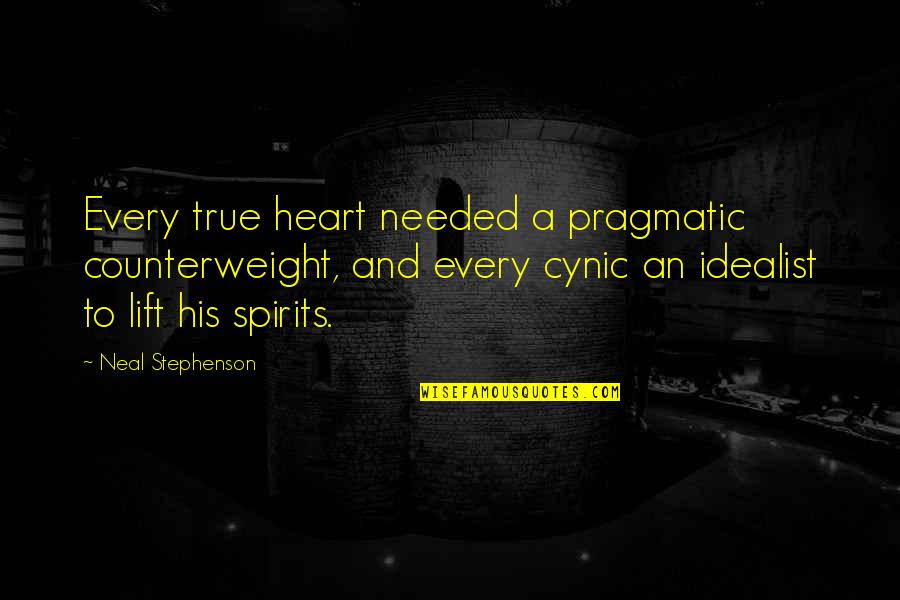 Idealist Quotes By Neal Stephenson: Every true heart needed a pragmatic counterweight, and