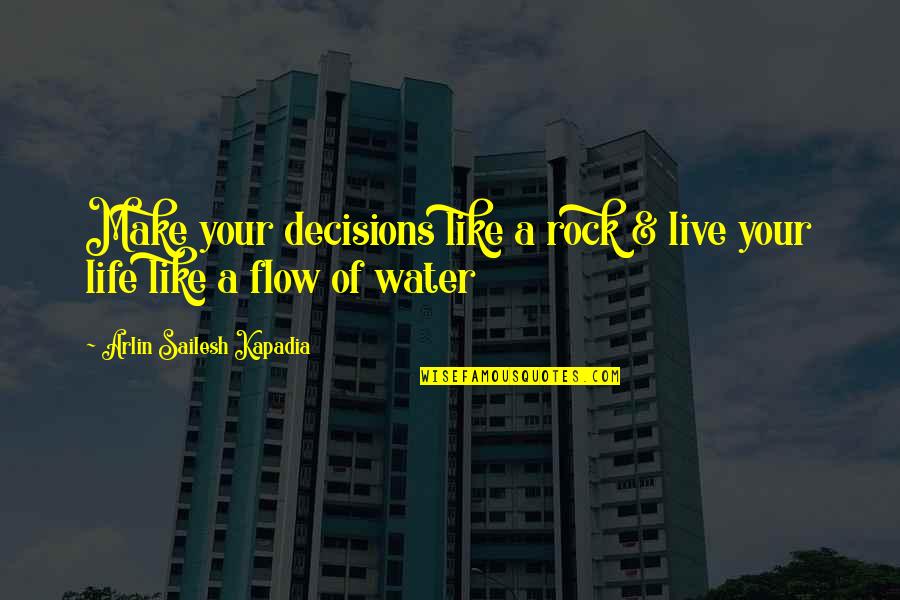 Idealistas In English Quotes By Arlin Sailesh Kapadia: Make your decisions like a rock & live Idealistas In English Quotes By Arlin Sailesh Kapadia: Make your decisions like a rock & live