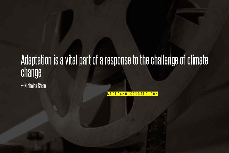 Idealists Synonym Quotes By Nicholas Stern: Adaptation is a vital part of a response