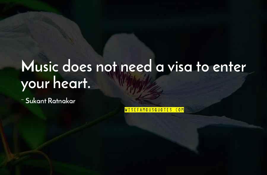 Idealization Examples Quotes By Sukant Ratnakar: Music does not need a visa to enter