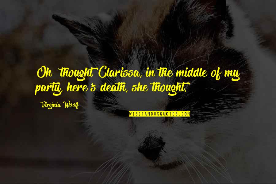 Idealizer Quotes By Virginia Woolf: Oh! thought Clarissa, in the middle of my