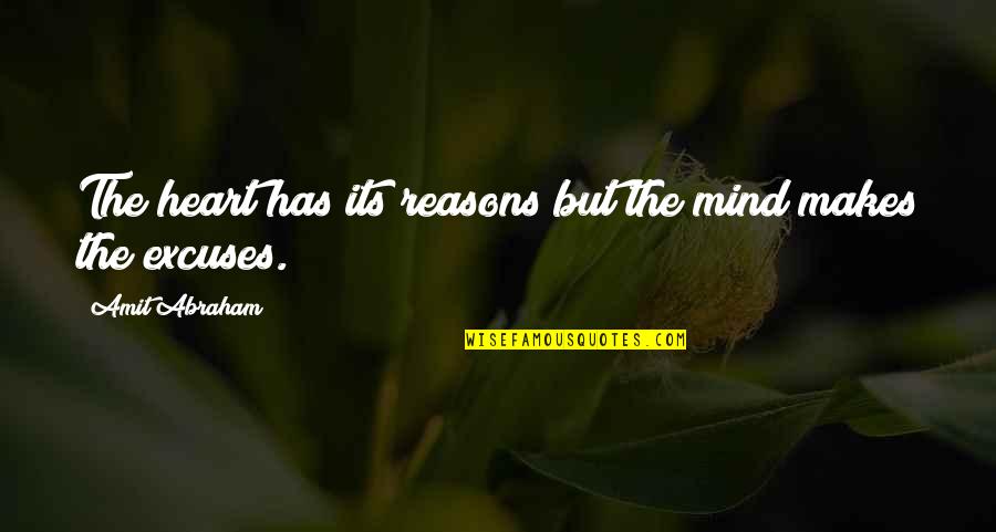 Idealnutritionsofla Quotes By Amit Abraham: The heart has its reasons but the mind Idealnutritionsofla Quotes By Amit Abraham: The heart has its reasons but the mind