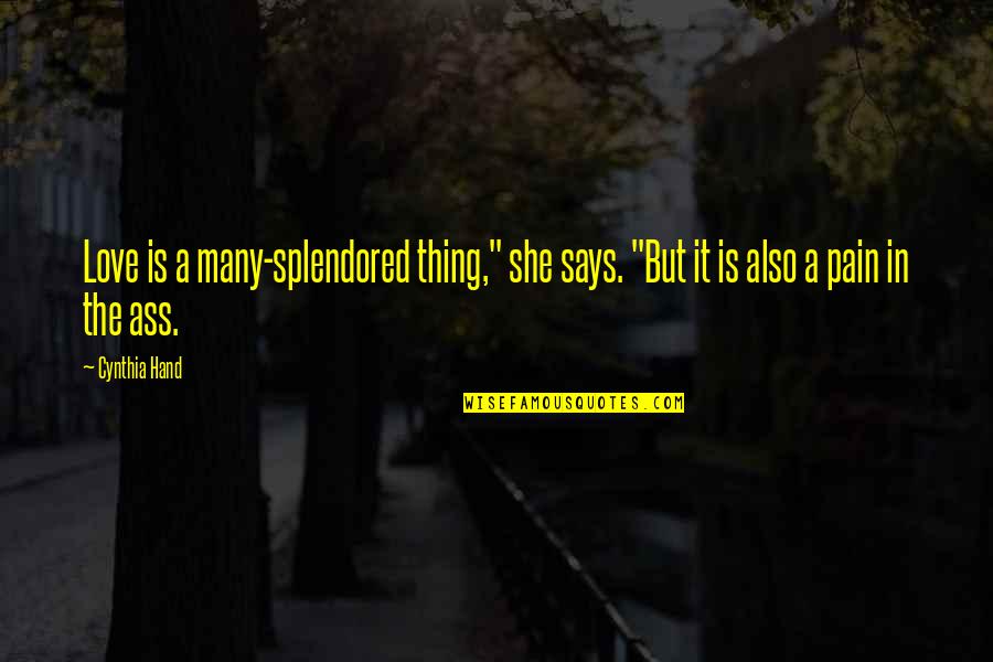 Idealnutritionsoflo Quotes By Cynthia Hand: Love is a many-splendored thing," she says. "But