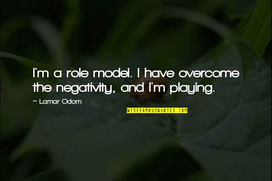 Idealnutritionsoflo Quotes By Lamar Odom: I'm a role model. I have overcome the