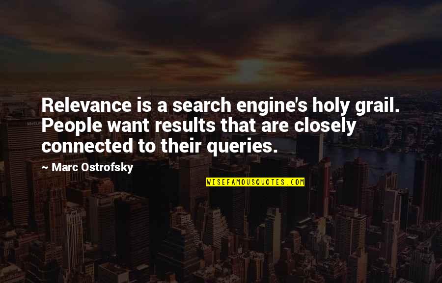 Idealnutritionsoflo Quotes By Marc Ostrofsky: Relevance is a search engine's holy grail. People Idealnutritionsoflo Quotes By Marc Ostrofsky: Relevance is a search engine's holy grail. People