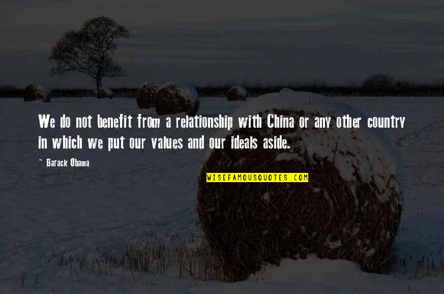 Ideals And Values Quotes By Barack Obama: We do not benefit from a relationship with