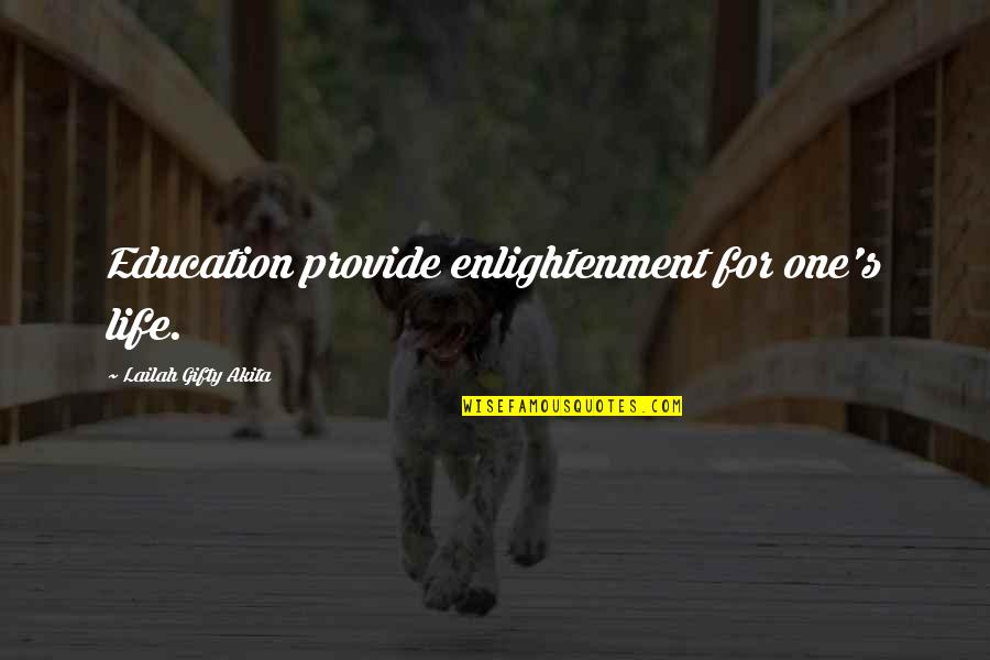 Ideals In Life Quotes By Lailah Gifty Akita: Education provide enlightenment for one's life. Ideals In Life Quotes By Lailah Gifty Akita: Education provide enlightenment for one's life.