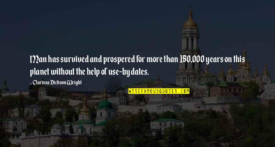 Ideaman Union Quotes By Clarissa Dickson Wright: Man has survived and prospered for more than Ideaman Union Quotes By Clarissa Dickson Wright: Man has survived and prospered for more than