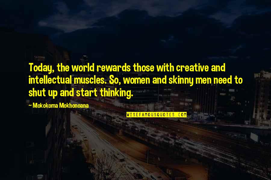 Ideas And Creativity Quotes By Mokokoma Mokhonoana: Today, the world rewards those with creative and