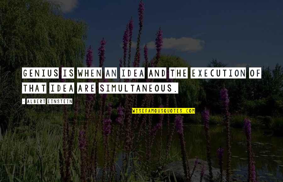 Ideas And Execution Quotes By Albert Einstein: Genius is when an idea and the execution Ideas And Execution Quotes By Albert Einstein: Genius is when an idea and the execution
