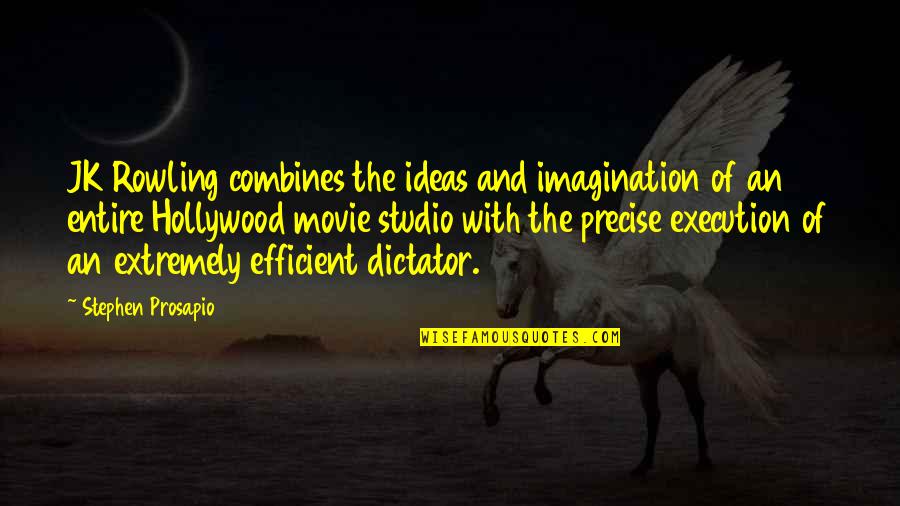 Ideas And Execution Quotes By Stephen Prosapio: JK Rowling combines the ideas and imagination of