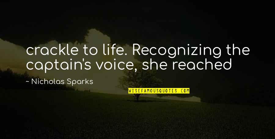 Ideas Are Bulletproof Quotes By Nicholas Sparks: crackle to life. Recognizing the captain's voice, she
