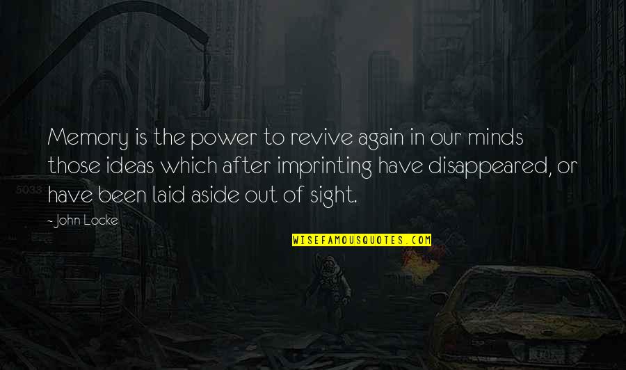 Ideas Are Power Quotes By John Locke: Memory is the power to revive again in