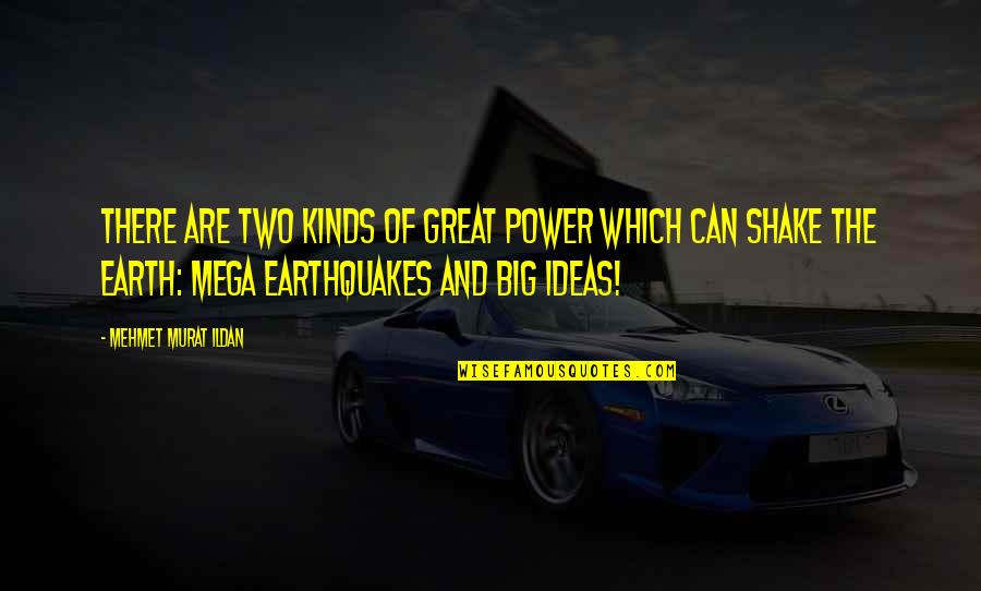 Ideas Are Power Quotes By Mehmet Murat Ildan: There are two kinds of great power which