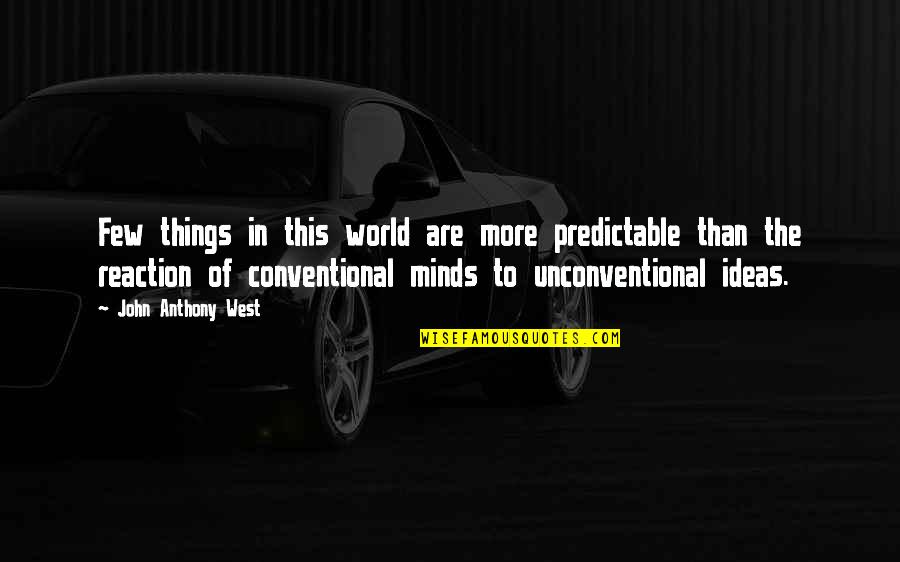 Ideas Mind Quotes By John Anthony West: Few things in this world are more predictable