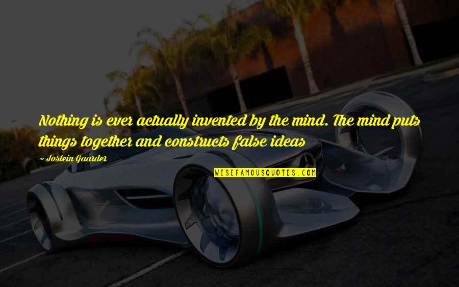 Ideas Mind Quotes By Jostein Gaarder: Nothing is ever actually invented by the mind.