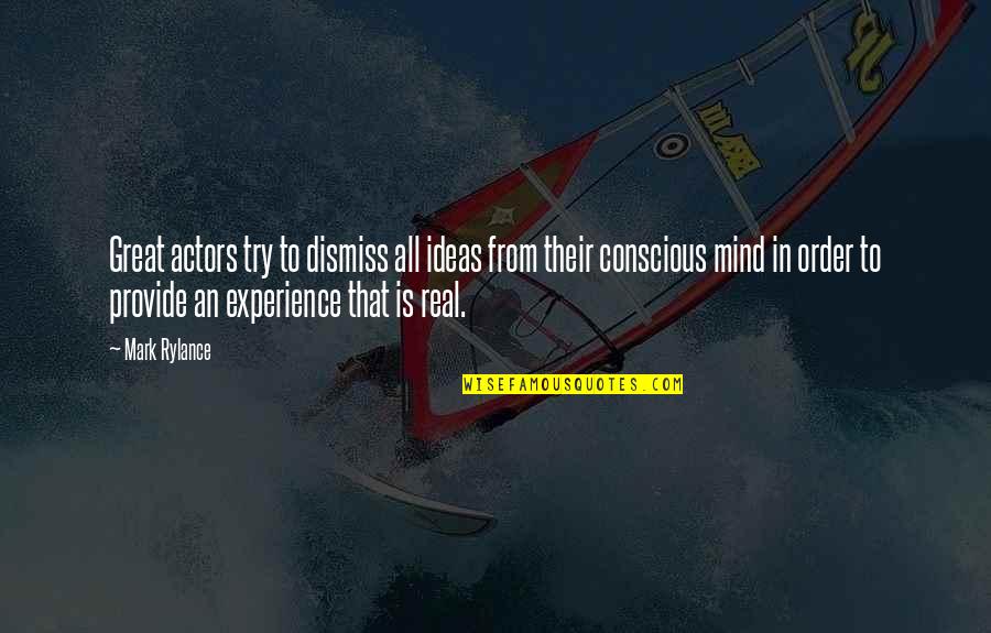 Ideas Mind Quotes By Mark Rylance: Great actors try to dismiss all ideas from Ideas Mind Quotes By Mark Rylance: Great actors try to dismiss all ideas from