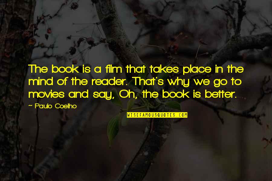 Ideas Mind Quotes By Paulo Coelho: The book is a film that takes place