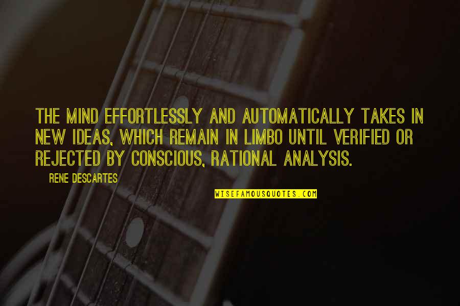 Ideas Mind Quotes By Rene Descartes: The mind effortlessly and automatically takes in new Ideas Mind Quotes By Rene Descartes: The mind effortlessly and automatically takes in new