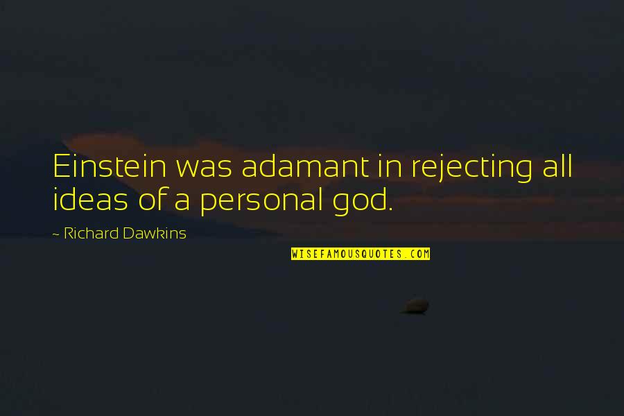 Ideas Of God Quotes By Richard Dawkins: Einstein was adamant in rejecting all ideas of Ideas Of God Quotes By Richard Dawkins: Einstein was adamant in rejecting all ideas of
