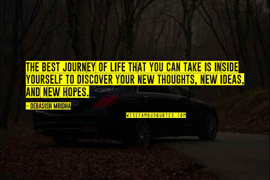 Ideas Quotes Quotes By Debasish Mridha: The best journey of life that you can