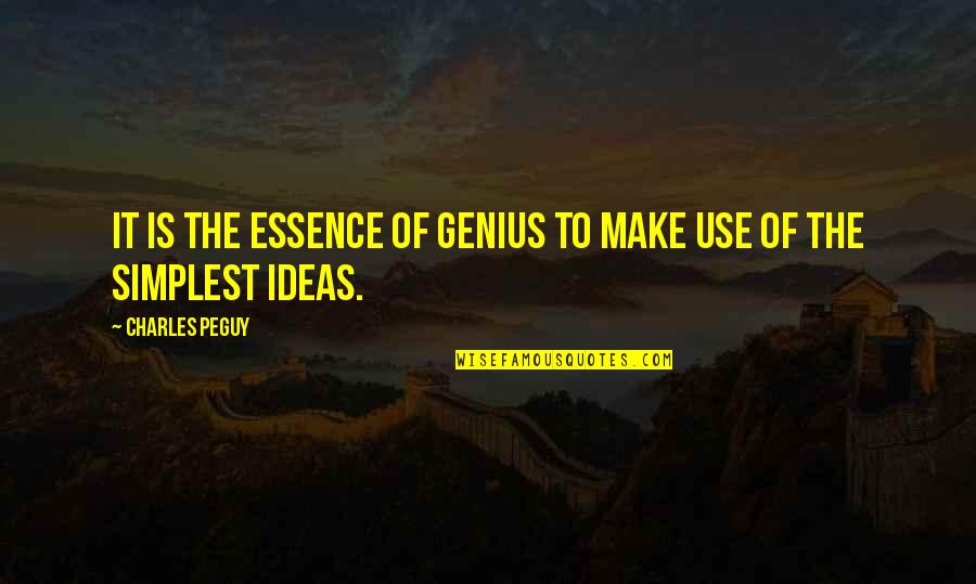 Ideas To Make Quotes By Charles Peguy: It is the essence of genius to make