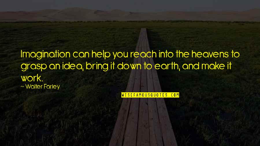 Ideas To Make Quotes By Walter Farley: Imagination can help you reach into the heavens