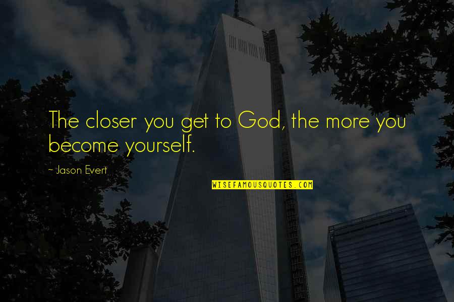 Ideas You Could Do In Minecraft Quotes By Jason Evert: The closer you get to God, the more