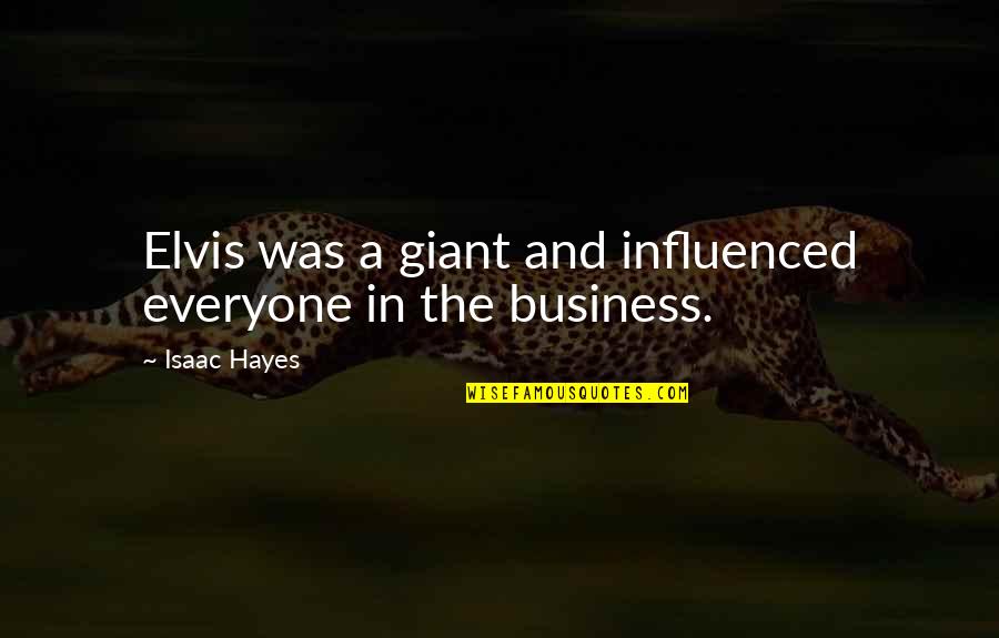Ideath Quotes By Isaac Hayes: Elvis was a giant and influenced everyone in