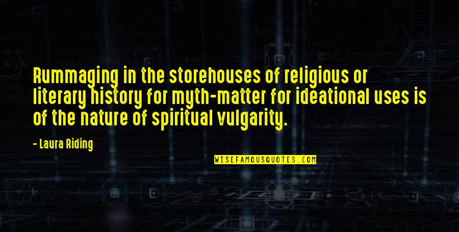 Ideational Quotes By Laura Riding: Rummaging in the storehouses of religious or literary