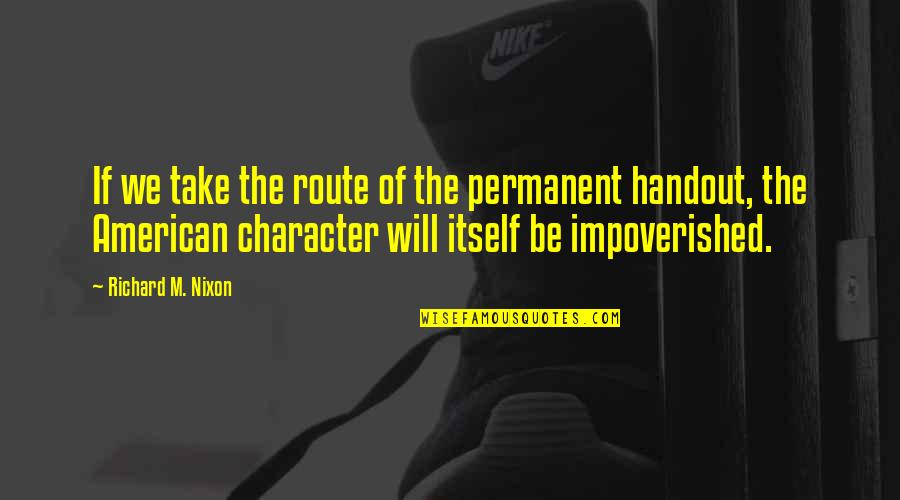 Ideatolife Quotes By Richard M. Nixon: If we take the route of the permanent
