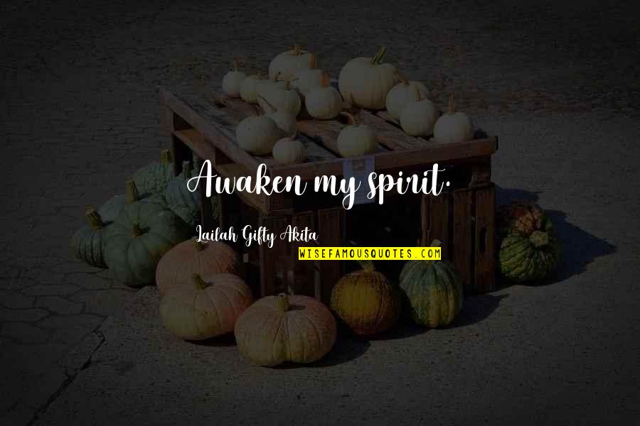 Ideja Online Quotes By Lailah Gifty Akita: Awaken my spirit.