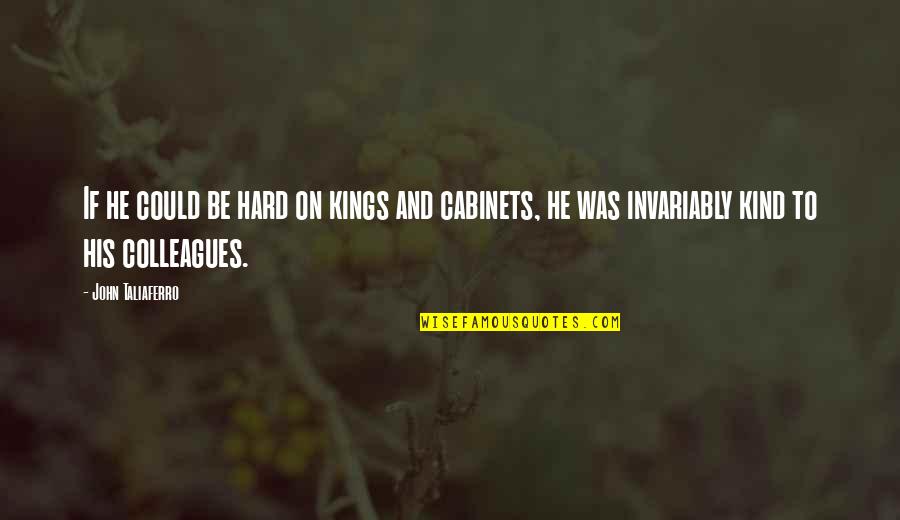 Idemo Na Quotes By John Taliaferro: If he could be hard on kings and Idemo Na Quotes By John Taliaferro: If he could be hard on kings and