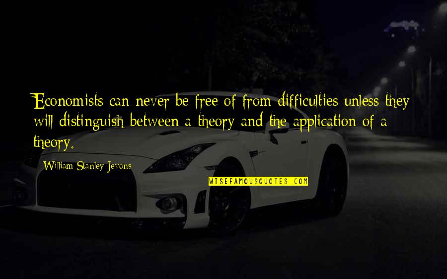 Idemudia Ebose Quotes By William Stanley Jevons: Economists can never be free of from difficulties