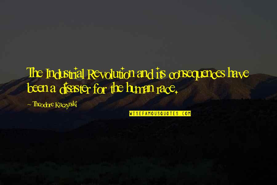 Idemudia York Quotes By Theodore Kaczynski: The Industrial Revolution and its consequences have been