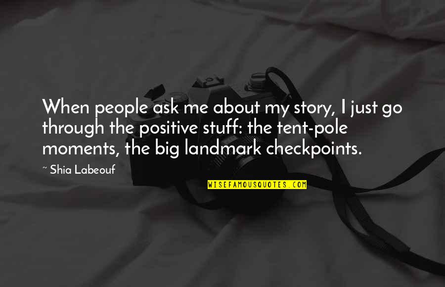 Identica Quotes By Shia Labeouf: When people ask me about my story, I