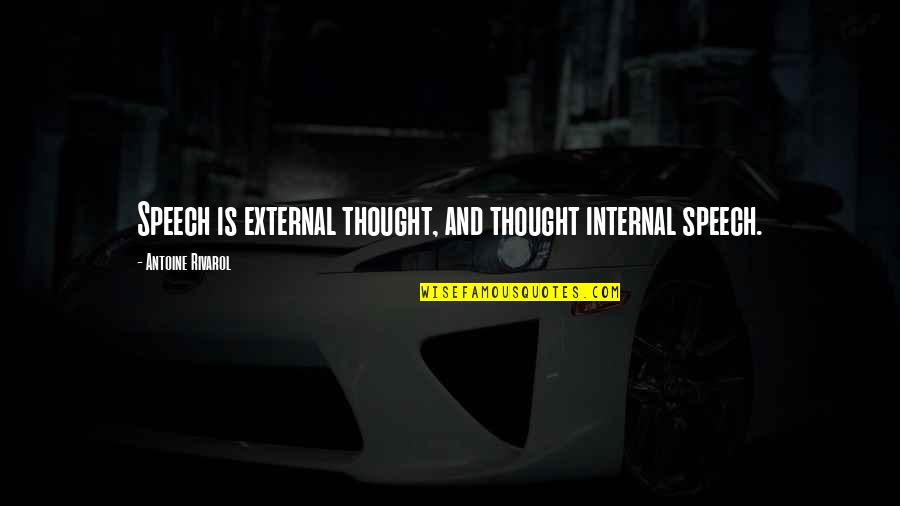 Identical Twin Birthday Quotes By Antoine Rivarol: Speech is external thought, and thought internal speech.