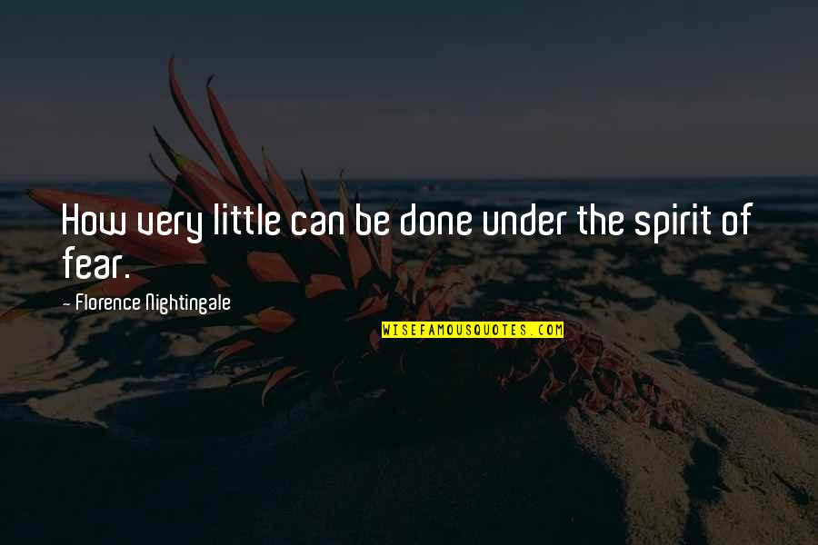 Identical Twin Girl Quotes By Florence Nightingale: How very little can be done under the Identical Twin Girl Quotes By Florence Nightingale: How very little can be done under the