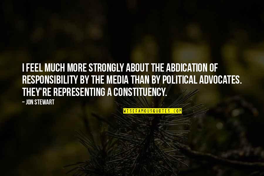 Identifiable Health Quotes By Jon Stewart: I feel much more strongly about the abdication Identifiable Health Quotes By Jon Stewart: I feel much more strongly about the abdication