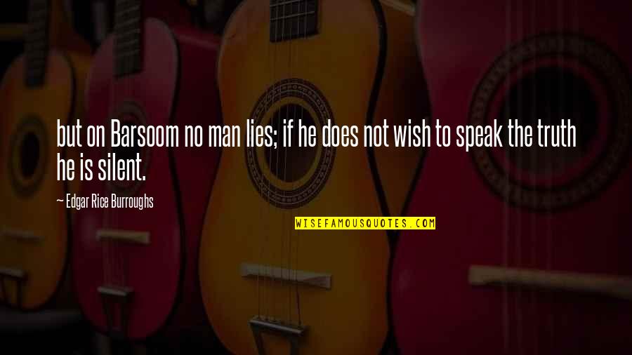 Identificamos Prioridades Quotes By Edgar Rice Burroughs: but on Barsoom no man lies; if he Identificamos Prioridades Quotes By Edgar Rice Burroughs: but on Barsoom no man lies; if he