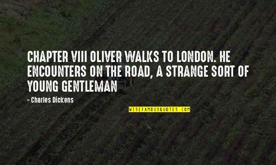 Identificamos Quotes By Charles Dickens: CHAPTER VIII OLIVER WALKS TO LONDON. HE ENCOUNTERS Identificamos Quotes By Charles Dickens: CHAPTER VIII OLIVER WALKS TO LONDON. HE ENCOUNTERS