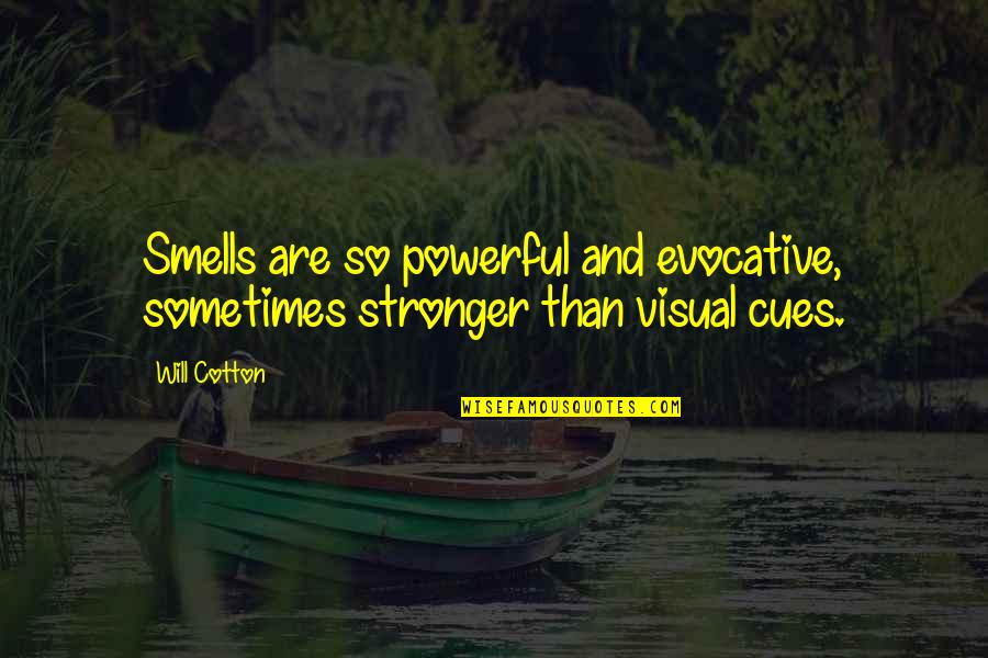 Identificamos Y Quotes By Will Cotton: Smells are so powerful and evocative, sometimes stronger