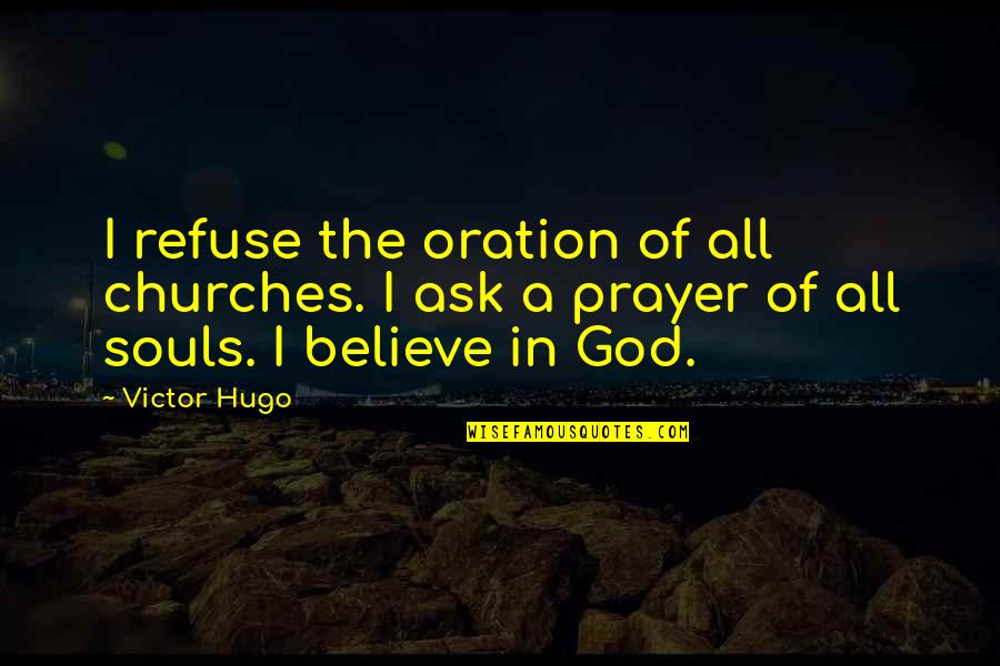Identifications Quotes By Victor Hugo: I refuse the oration of all churches. I